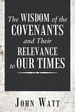 The Wisdom of the Covenants and Their Relevance to Our Times (eBook, ePUB) The Wisdom of the Covenants and Their Relevance to Our Times (eBook, ePUB)