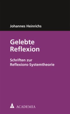 Gelebte Reflexion - Heinrichs, Johannes