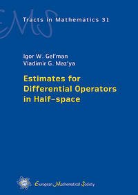 Estimates for Differential Operators in Half-space - Gel'man, Igor V.; Maz'ya, Vladimir G.