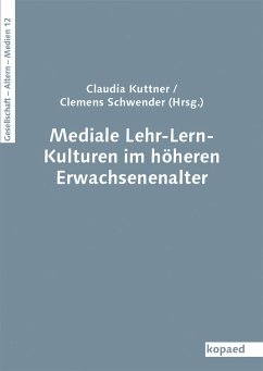 Mediale Lehr-Lern-Kulturen im höheren Erwachsenenalter - Schwender, Clemens