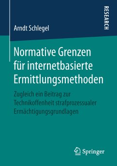 Normative Grenzen für internetbasierte Ermittlungsmethoden (eBook, PDF) - Schlegel, Arndt