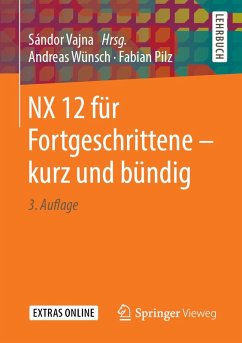 NX 12 für Fortgeschrittene ¿ kurz und bündig (eBook, PDF) - Wünsch, Andreas; Pilz, Fabian