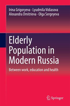 Elderly Population in Modern Russia (eBook, PDF) - Grigoryeva, Irina; Vidiasova, Lyudmila; Dmitrieva, Alexandra; Sergeyeva, Olga