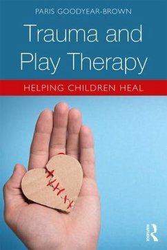 Trauma and Play Therapy - Goodyear-Brown, Paris