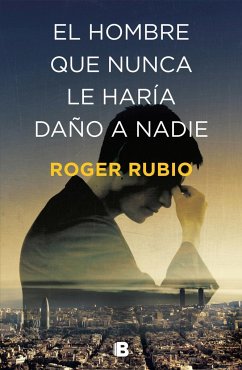 El hombre que nunca le haría daño a nadie - Rubio, Roger
