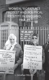 Women, workplace protest and political identity in England, 1968-85
