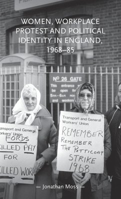Women, workplace protest and political identity in England, 1968-85 - Moss, Jonathan