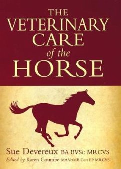The Veterinary Care of the Horse - Devereux, Sue