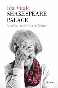 Shakespeare palace : mosaicos de mi vida en México - Vitale, Ida