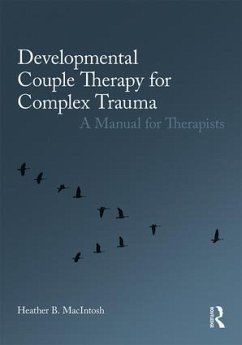 Developmental Couple Therapy for Complex Trauma - Macintosh, Heather B