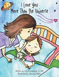 I Love You More Than the Universe - Castagnola Lcsw, Lisa