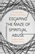 Escaping the Maze of Spiritual Abuse - Bild 1