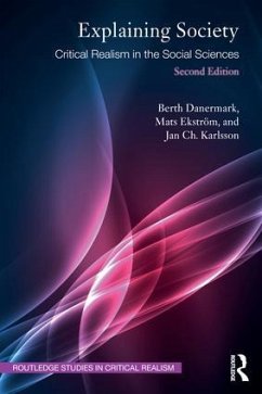 Explaining Society - Danermark, Berth (Orebro University, Sweden,); Ekstrom, Mats (University of Gothenburg, Sweden); Karlsson, Jan Ch.