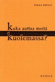 Kuka auttaa meitä kuolemassa?