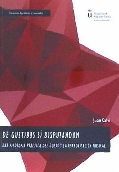 De gustibus sí disputandum : una filosofía práctica del gusto y la improvisación musical - Calvi, Juan Carlos