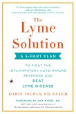 The Lyme Solution: A 5-Part Plan to Fight the Inflammatory Auto-Immune Response and Beat Lyme Disease