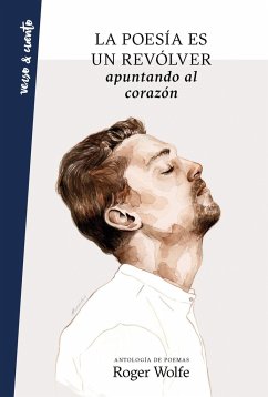 La poesía es un revólver apuntando al corazón - Wolfe, Roger