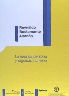 La idea de persona y dignidad humana - Bustamante Alarcón, Reynaldo