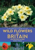 A Naturalist's Guide to the Wild Flowers of Britain and Northern Europe (2nd edition)