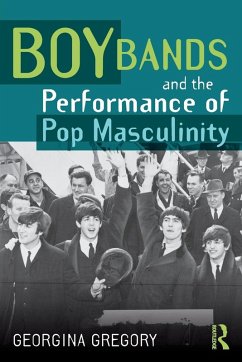 Boy Bands and the Performance of Pop Masculinity - Gregory, Georgina