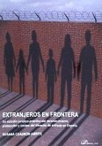 Extranjeros en frontera : un estudio jurídico-práctico del reconocimiento, protección y límites del derecho de entrada en España