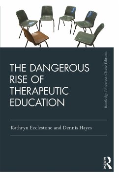 The Dangerous Rise of Therapeutic Education - Ecclestone, Kathryn; Hayes, Dennis