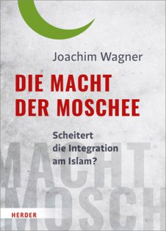 Die Macht der Moschee  - Wagner, Joachim