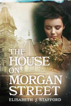 House On Morgan Street (eBook, ePUB) - Stafford, Elisabeth J.