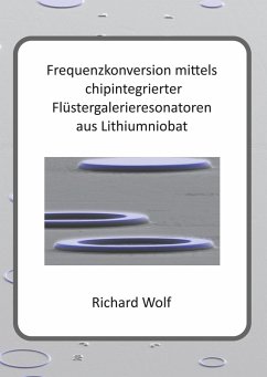 Cover Frequenzkonversion mittels chipintegrierter Flüstergalerieresonatoren aus Lithiumniobat (eBook, PDF)
