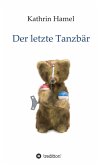 Der letzte Tanzbär (eBook, ePUB)