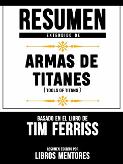 Armas De Titanes (Tools Of Titans) - Resumen Del Libro De Tim Ferriss (eBook, ePUB) - Mentores, Libros