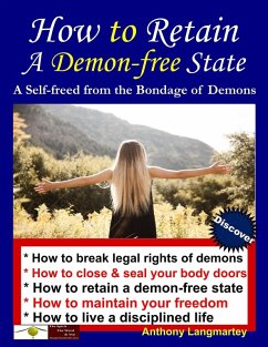 How to Retain A Demon-free State: A Self-freed from the Bondage of Demons (eBook, ePUB) - Langmartey, Anthony