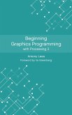 Beginning Graphics Programming with Processing 3 (eBook, ePUB)