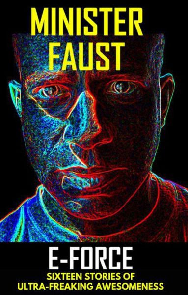 E-Force: Sixteen Stories of Ultra-Freaking Awesomeness (eBook, ePUB) E-Force: Sixteen Stories of Ultra-Freaking Awesomeness (eBook, ePUB)