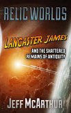 Relic Worlds: Lancaster James and the Shattered Remains of Antiquity (eBook, ePUB)