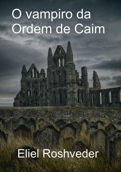 O vampiro da Ordem de Caim (eBook, ePUB) O vampiro da Ordem de Caim (eBook, ePUB)
