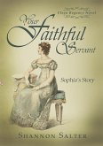 Your Faithful Servant: Sophia's Story (eBook, ePUB) Your Faithful Servant: Sophia's Story (eBook, ePUB)