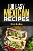 Mexican Cookbook. 100 Easy Mexican Recipes (eBook, ePUB)