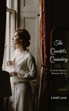 Quartet's Quandary: an Erotic Regency Romance (eBook, ePUB) - Love, Loreli