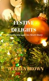 Festive Delights: Three Poems and One Short Story (eBook, ePUB) Festive Delights: Three Poems and One Short Story (eBook, ePUB)