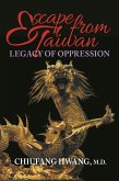 Escape from Taiwan: Legacy of Oppression (eBook, ePUB) Escape from Taiwan: Legacy of Oppression (eBook, ePUB)