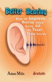 Better Hearing: How to Improve Hearing without a Hearing Aid and Treat Tinnitus Naturally (eBook, ePUB)