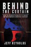 Behind the Curtain: Inside the Network of Progressive Billionaires and Their Campaign to Undermine Democracy (eBook, ePUB)