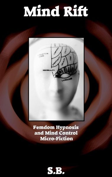 Mind Rift (Femdom Hypnosis and Mind Control Micro-Fiction, #3) (eBook, ePUB) Mind Rift (Femdom Hypnosis and Mind Control Micro-Fiction, #3) (eBook, ePUB)