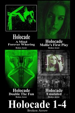 Holocade 1-4 (Collections and Compilations, #16) (eBook, ePUB) - Arrow, Broken Holocade 1-4 (Collections and Compilations, #16) (eBook, ePUB) - Arrow, Broken