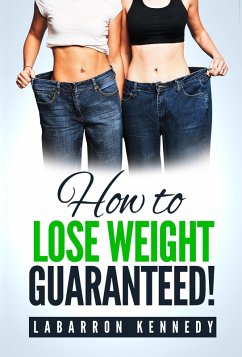 How To Lose Weight Guaranteed Workbook (eBook, ePUB) - Kennedy, Labarron