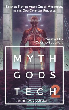 Myth Gods Tech 2: Omnibus Edition: Science Fiction Meets Greek Mythology In The God Complex Universe (eBook, ePUB) - Saoulidis, George