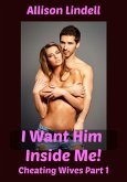 I Want Him Inside Me! Cheating Wives Part 1 (eBook, ePUB)