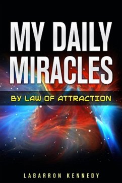 My Daily Miracles By Law Of Attraction (eBook, ePUB) - Kennedy, Labarron