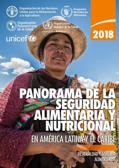 Panorama de la seguridad alimentaria y nutricional en América Latina y el Caribe 2018: Desigualdad y sistemas alimentarios (eBook, ePUB) - A, Organización de las Naciones Unidas para la Alimentación y la